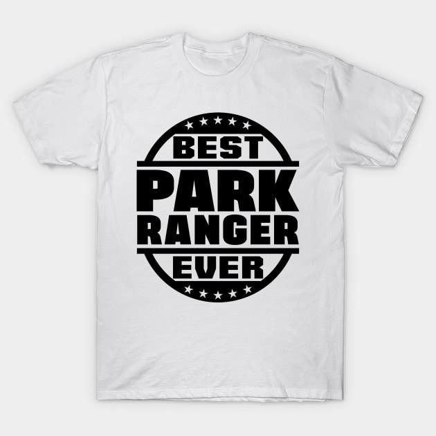 Best Park Ranger Ever T-Shirt by colorsplash